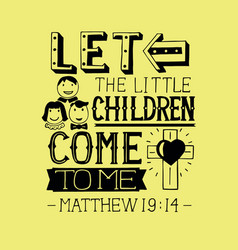 Hand Lettering Let The Little Children Come To Me