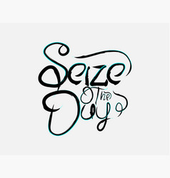 Seize Day Lettering Text On White Background