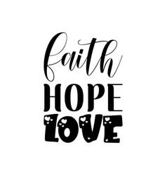 Faith Hope Love Black Lettering Quote