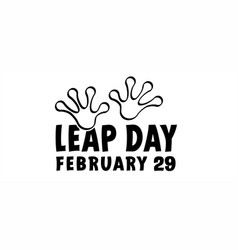 Leap Day February 29 Big Toad Frog Feet