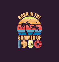 Born In The Summer Of 1950 In 1950 Summer