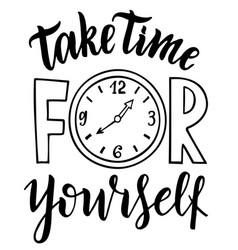 Take Time For Yourself Hand Lettering Inscription