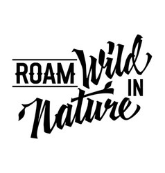 Roam Wild In Nature Bold Lettering Design