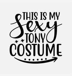 This Is My Sexy Tony Costume Halloween Simple Cost