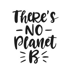 There Is No Planet B Save Earth Concept