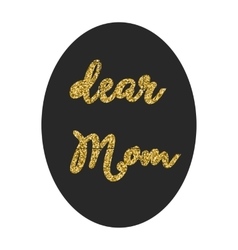 Dear Mom In Frame Lettering