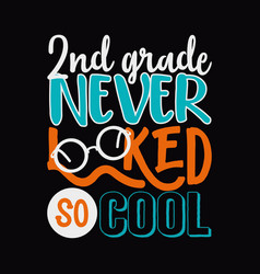 2nd Grade Never Looked So Cool Svg Cricut Craft Cu