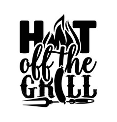 Hot Off The Grill Svg Cricut Cutting Digital Files