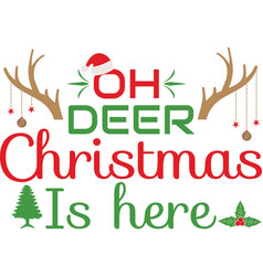 Oh Deer Christmas Is Here