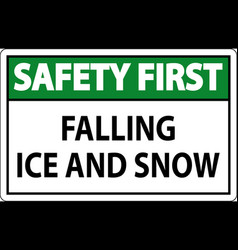 Safety First Sign Falling Ice And Snow