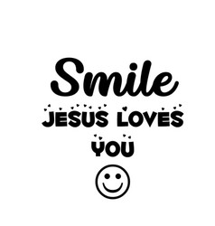 Smile Jesus Loves You