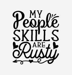 My People Skills Are Rusty Svg Funny Cricut