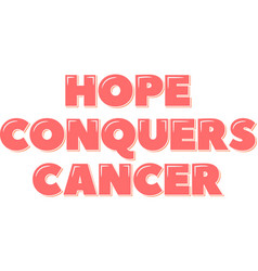 Hope Conquers Cancer Lettering Design