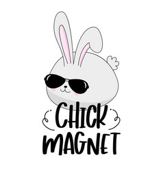 Chick Magnet - Funny Slogan With Cool Bunny