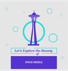 Lets Explore The Beauty Of Space Needle Seattle