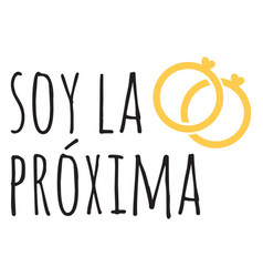 Soy La Proxima Spanish Wedding Quote