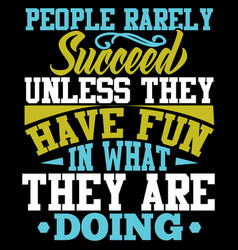 People Rarely Succeed Unless