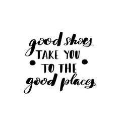 Lettering Good Shoes Take You To Good Places