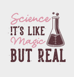 Vintage Slogan Typography Science Its Like Magic