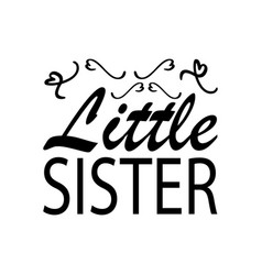 Little Sister Black Letter Quote