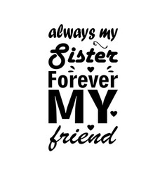 Always My Sister Forever My Friend Letter Quote