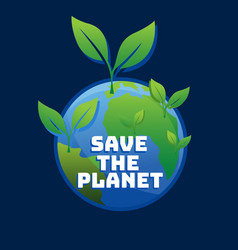 Save The Planet And Environmental Protection