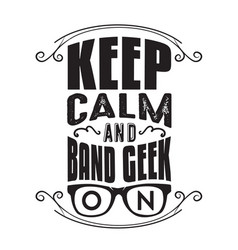 Geek Quote Keep Calm And Band