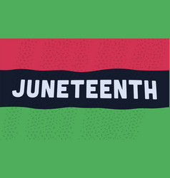 Juneteenth Text Sign Red Black And Green Flag