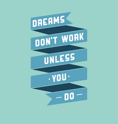 Dreams Dont Work Unless You Do Typography T Shirt