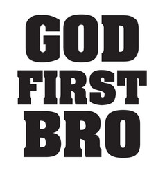 God First Bro Typography T Shirt Design Tee Print