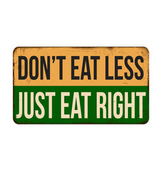 Dont Eat Less Just Eat Right Vintage Rusty Metal