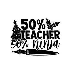 50 Teacher Ninja