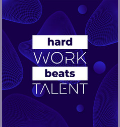 Hard Work Beats Talent Poster Design