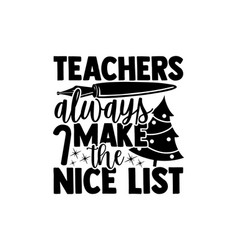 Teachers Always Make Nice List