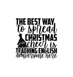 Best Way To Spread Christmas Cheer Is Teaching