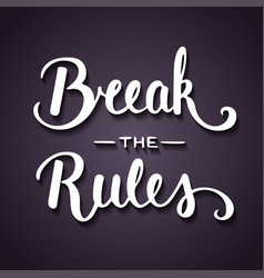 Quote Break The Rules Handwritten Lettering