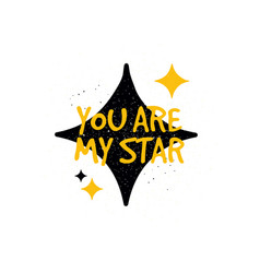 Hand Made Lettering Love Quote You Are My Star