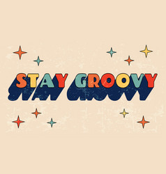 Stay Groovy Phrase On Scuffed Background