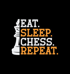 Eat Sleep Chess Repeat