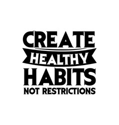 Create Healthy Habits Not Restrictions Hand Drawn