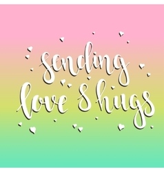 Sending Love And Hugs