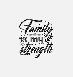 Family Is My Strength