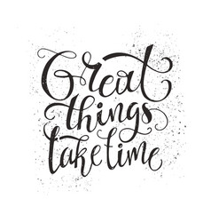 Great Things Take Time