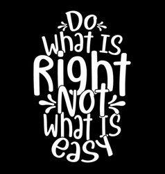 Do What Is Right Not Easy Lettering Design