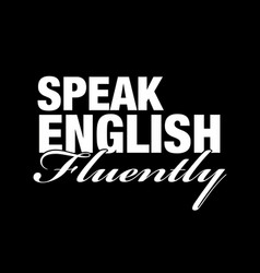 Speak English Fluently Typography