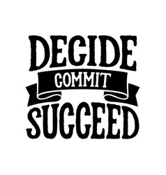 Decide Commit Succeed Stylish Typography Design