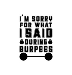 Im Sorry For What I Said During Burpees Hand