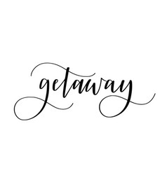 Getaway Cute Modern Calligraphy Travel Design