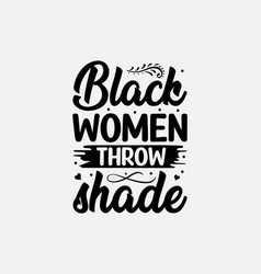 Black Women Throw Shade