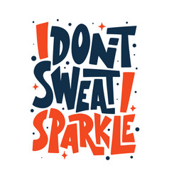 I Dont Sweat Sparkle Gym Motivational